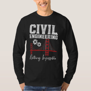 Civil Engineering Nothing Impossible Civil Enginee T-Shirt