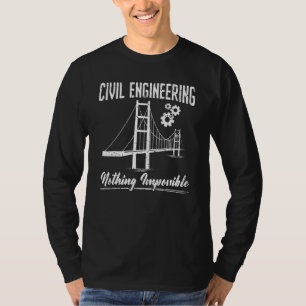 Civil Engineering Nothing Impossible Civil Enginee T-Shirt