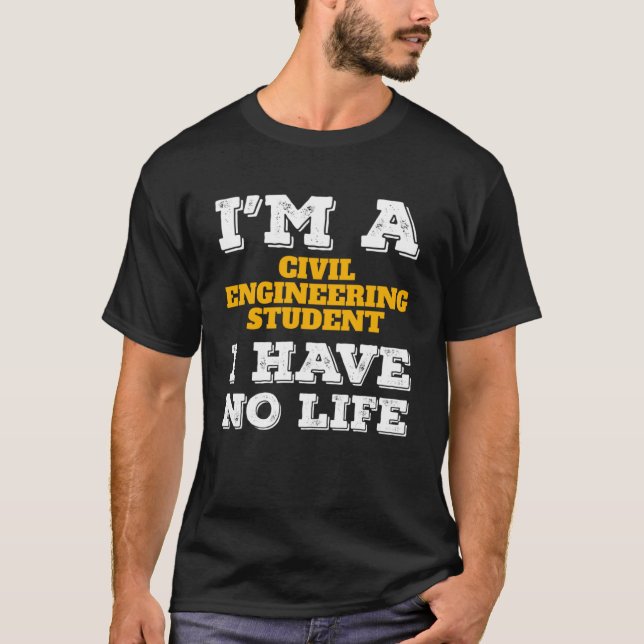 Civil Engineering Student No Life Civil Engineerin T-Shirt (Front)