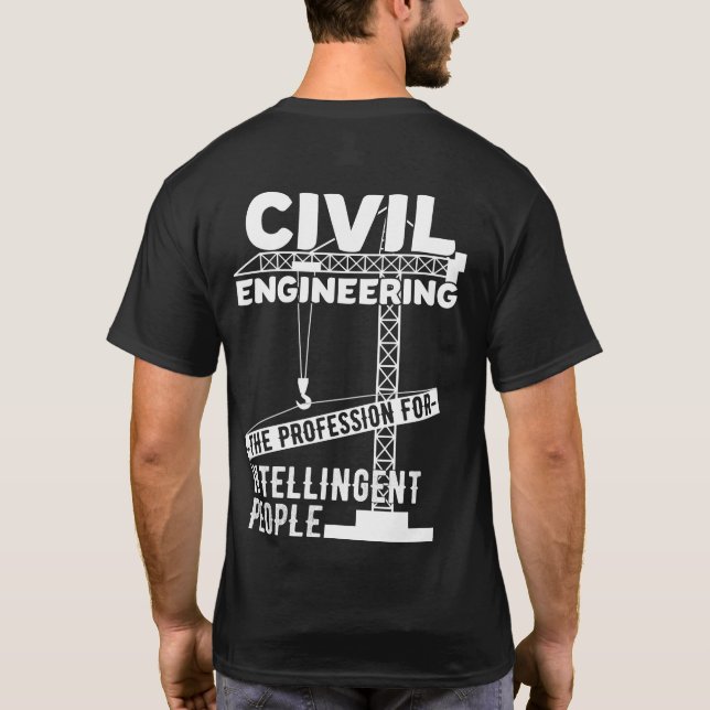 Civil Engineering The Profession For Intelligent T-Shirt (Back)