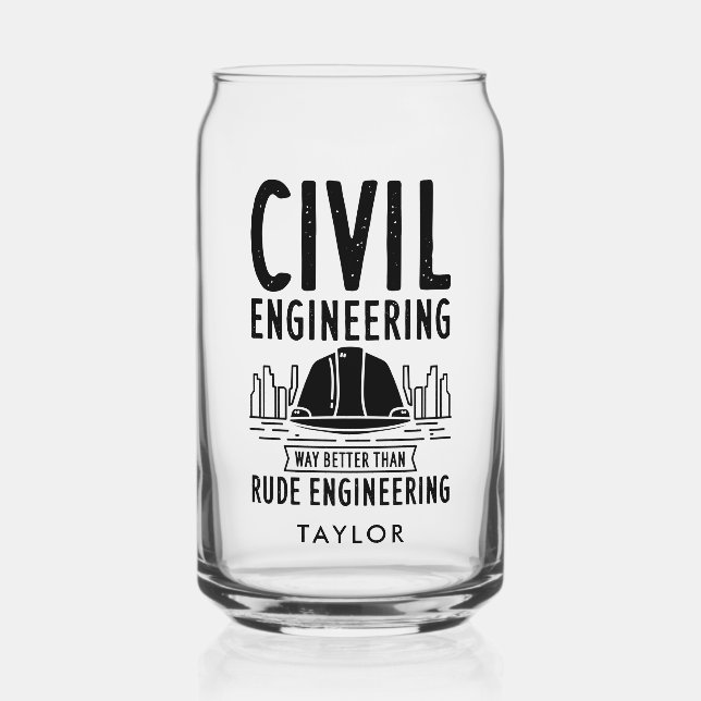 Civil Engineering Way Better Than Rude Personalise Can Glass (Front)