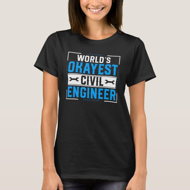 Civil Engineering  World Okayest Civil Engineer T-Shirt (Front)