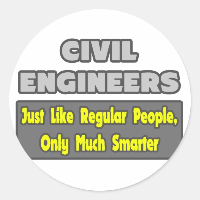 Civil Engineers...Smarter Classic Round Sticker (Front)