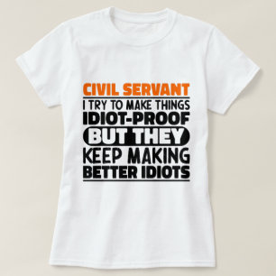 Civil Servant I Try To Make Things Funny Sayings T-Shirt