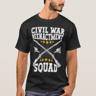 Civil War Reenactment Squad American Civil War Ree T-Shirt