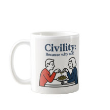 civility: Because why not! Mug