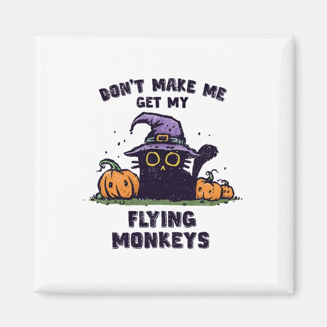 Ck Cat Halloween - Don't Make Me Get My Flying Mon Magnet (Front)