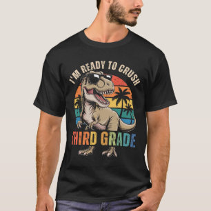 Ck To School Dinosaur Boy I'm Ready To Crush Third T-Shirt