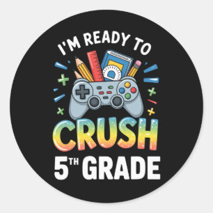 Ck To School I'm Ready To Crush 5th Grade Gamer Co Classic Round Sticker