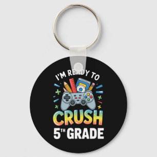 Ck To School I'm Ready To Crush 5th Grade Gamer Co Key Ring