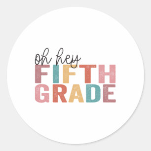 Ck To School Students Teacher Oh Hey 5th Fifth Gra Classic Round Sticker