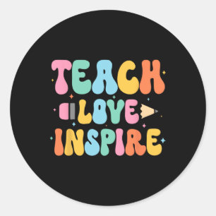 Ck To School Teach Love Inspire Teacher First Day  Classic Round Sticker