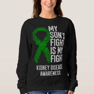 CKD My Son's Fight Is My Fight Kidney Disease Awar Sweatshirt