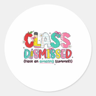 Cl Dismissed Have An Amazing Summer Graduation Las Classic Round Sticker