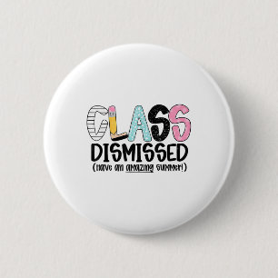 Cl Dismissed Have An Amazing Summer Last Day Of Sc 6 Cm Round Badge