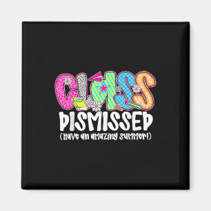 Cl Dismissed Have An Amazing Summer Last Day Of Sc Magnet