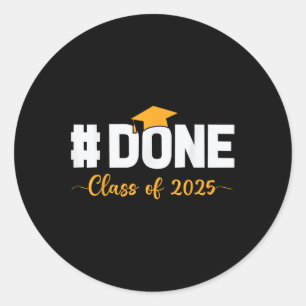 Cl Of 2025 Done Senior High School College Graduat Classic Round Sticker
