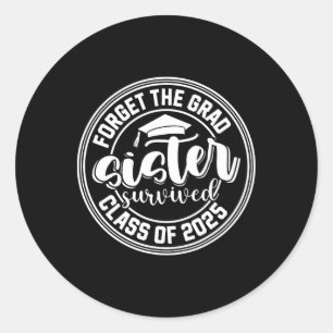 Cl Of 2025 Graduate Survived Sister Senior Graduat Classic Round Sticker