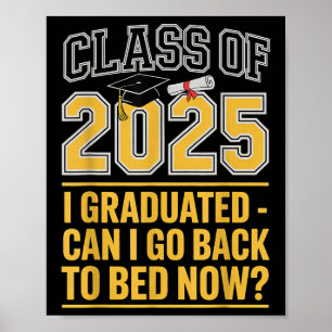 Cl Of 2025 Graduation Can I Go Back To Bed Funny  Poster
