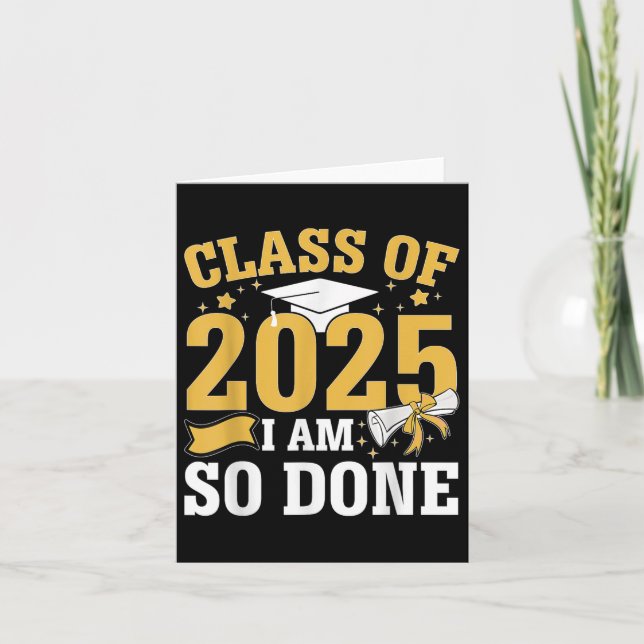 Cl Of 2025 I Am So Done Graduation Funny Senior Jo Card (Front)