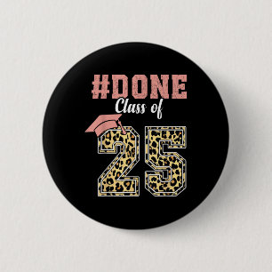 Cl Of 2025 I Am So Done Graduation Leopard For Wom 6 Cm Round Badge