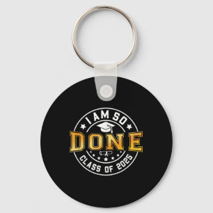 Cl Of 2025 I Am So Done Senior 2025 Graduation Stu Key Ring