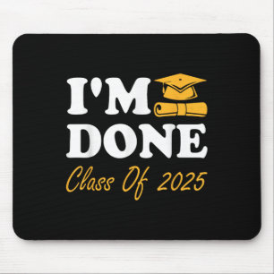 Cl Of 2025 Im Done Graduation For Him Her Women Me Mouse Pad