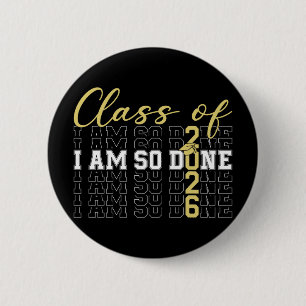 Cl Of 2026 I Am So Done Graduation Cap Funny Stude 6 Cm Round Badge