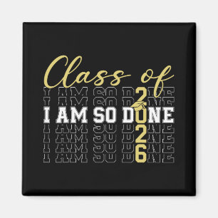 Cl Of 2026 I Am So Done Graduation Cap Funny Stude Magnet