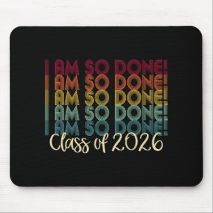 Cl Of 2026 I Am So Done Graduation For Him Her  Mouse Pad