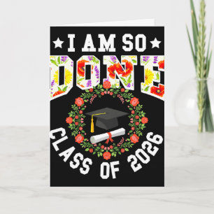 Cl Of 2026 I Am So Done Graduation Women Girls Flo Card