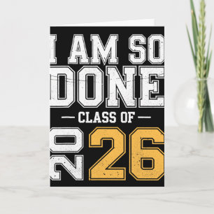 Cl Of 2026 I Am So Done Senior Graduation Senior 2 Card