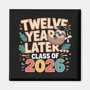 Cl Of 2026 Senior Twelve Years Later Sloth Graduat Magnet