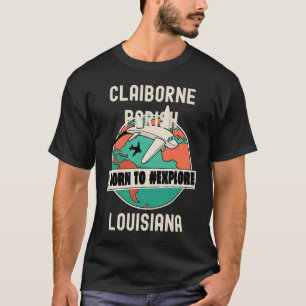 Claiborne Parish Louisiana Born to Explore Travel T-Shirt