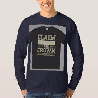"Claim the Crown." T-Shirt