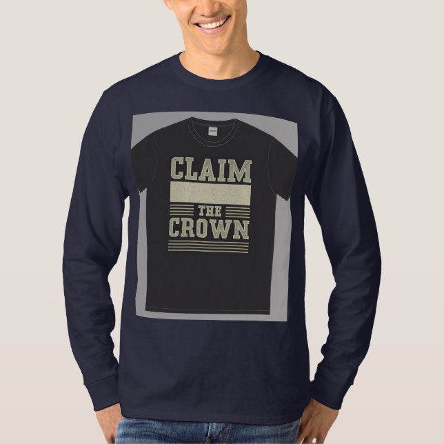 "Claim the Crown." T-Shirt (Front)