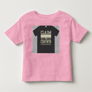 "Claim the Crown." Toddler T-Shirt