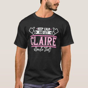 Claire Keep Calm and let Claire Handle that T-Shirt