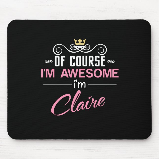 Claire Of Course I'm Awesome Name Mouse Pad (Front)