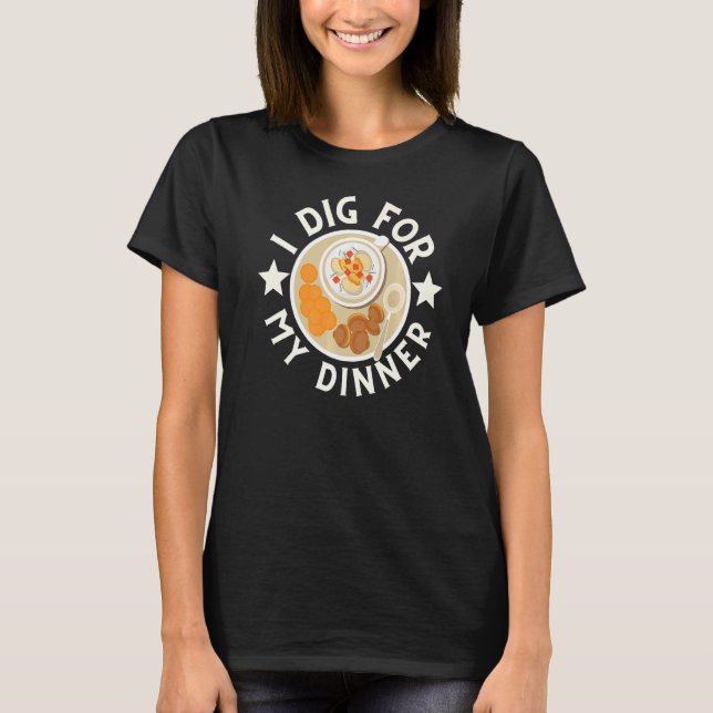 Clam And Crab Digging I Dig For My Dinner T-Shirt (Front)
