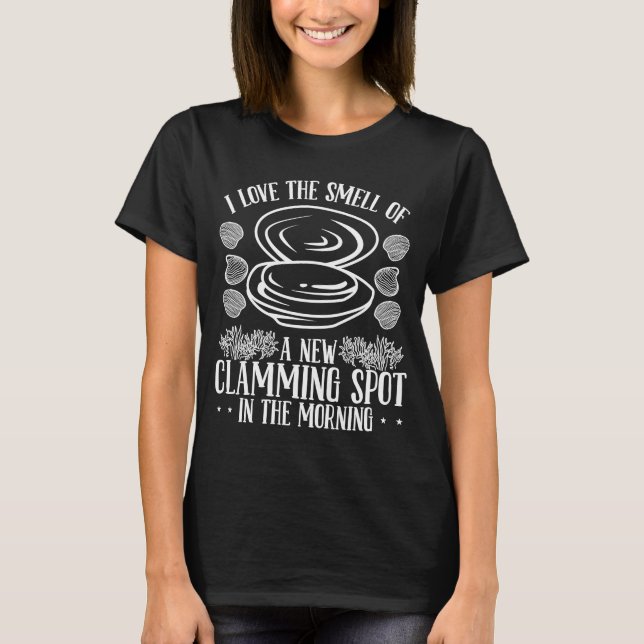 Clam Digging new Clamming Spot in the morning Clam T-Shirt (Front)