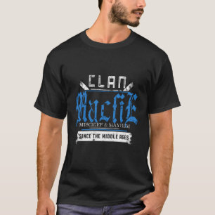 Clan Macfie Mischief And Mayhem Since The Middle A T-Shirt