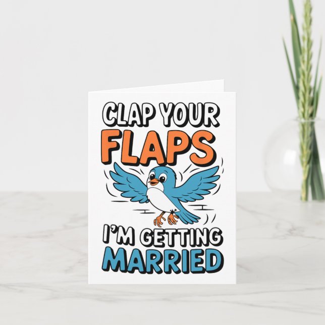 Clap Your Flaps I'm Getting Married Funny Wedding  Card (Front)