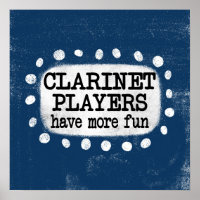 Clarinet Players Have More Fun Poster Wall Art