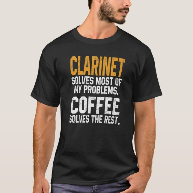 Clarinet Solves My Problems Coffee  Orchestra Musi T-Shirt (Front)