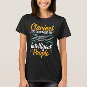 Clarinet the instrument for intelligent people Cla T-Shirt