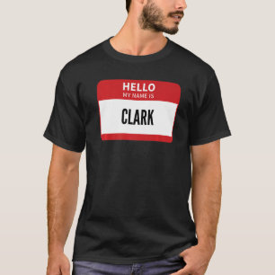 Clark Name Tag Hello My Name Is Clark T-Shirt