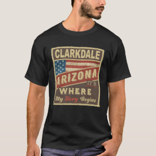 CLARKDALE, AZ It's where my Story begins T-Shirt