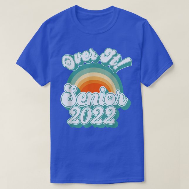 Class 2022 Senior Retro Rainbow - Over It! Graduat T-Shirt (Design Front)