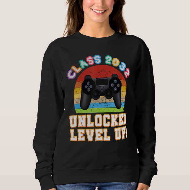 Class 2032 Unlocked Level Up Video Game Back To Sc Sweatshirt (Front)